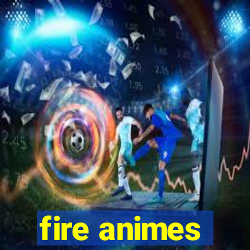 fire animes